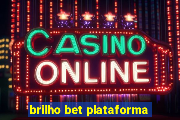 brilho bet plataforma